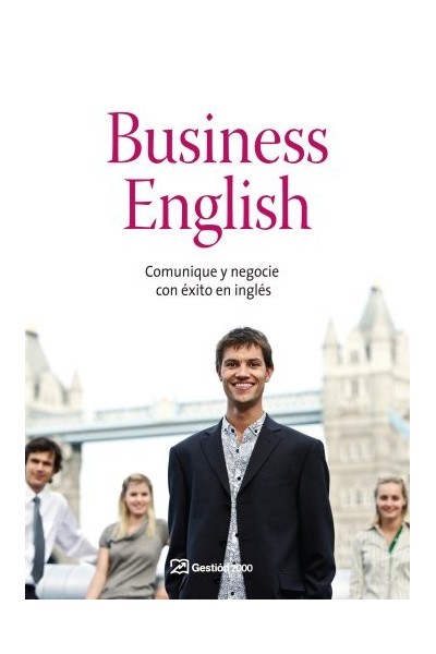 BUSINESS ENGLISH: Comunique y negocie con éxito en inglés